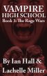 Vampire High School (Book 3: The Rage Wars) by Lachelle Miller