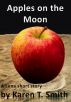 Apples on the Moon by Karen T. Smith