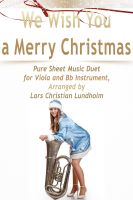 Cover for 'We Wish You a Merry Christmas Pure Sheet Music Duet for Viola and Bb Instrument, Arranged by Lars Christian Lundholm'