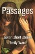 Passages (Seven Short Stories) by Emily Ann Ward