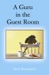 A Guru in the Guest Room by vicki woodyard