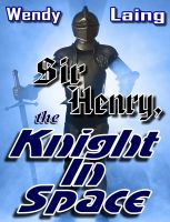 Cover for 'Sir Henry, The Knight In Space'