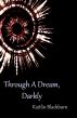 Through A Dream, Darkly by Kaitlin Blackburn