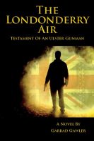 Cover for 'The Londonderry Air - Testament of an Ulster Gunman'