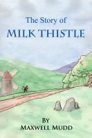 Cover for 'The Story of Milk Thistle'