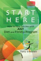 Cover for 'Start Here: How to Have Success with ANY Diet and Fitness Program'