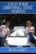 Calm Your Driving Test Nerves by Sean Grey