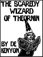 Cover for 'The Scaredy Wizard of Theornin'