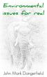 Environmental Issues for Real by J Mark Dangerfield