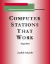 Computer Station's That Work - Stop Pain by Linda Meckler