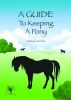 A Guide To Keeping A Pony by Samuel Jacobs