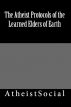 The Atheist Protocols of the Learned Elders of Earth by  AtheistSocial.com