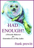Cover for 'Had Enough? a proverbs makeover for gen ex & why ladies'