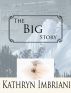The Big Story by Kathryn Imbriani