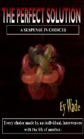 Cover for 'The Perfect Solution-A Suspense of Choices'