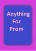 Anything For Prom by Monica P