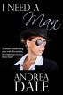 I Need a Man by Andrea Dale