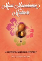 Cover for 'Maui Macadamia Madness (A Summer Meadows Mystery, Book 4)'