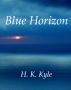Blue Horizon by H. K.  Kyle