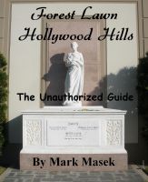 Cover for 'Forest Lawn Hollywood Hills: The Unauthorized Guide'