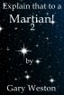 Explain That to a Martian 2 by Gary Weston