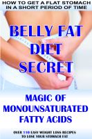 Cover for 'How To Get A Flat Stomach In A Short Period Of Time: Belly Fat Diet Secret - Magic Of Monounsaturated Fatty Acids + Over 110 Easy Weight Loss Recipes To Lose Your Stomach Fat'