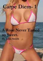 Cover for 'Carpe Diem-1- A Rose Never Tasted so Good'