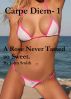 Carpe Diem-1- A Rose Never Tasted so Good by John Smith