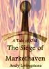 The Siege of Markethaven: A Tale of Old by Andy Livingstone