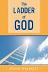 The Ladder of God by Edwin Walhout