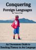 Conquering Foreign Languages: An Uncommon Guide to Reaching Fluency in Any Language by Tristan King