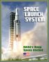 Space Launch System (SLS): America's Next Manned Rocket for NASA Deep Space Exploration to the Moon, Asteroids, Mars - Rocket Plans, Ground Facilities, Tests, Saturn V Comparisons, Configurations by Progressive Management