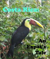 Cover for 'Costa Rica: An Expat's Tale'