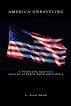 America Unraveling: A Politically Incorrect Analysis of Public Faith And Culture by L.Scott Smith