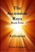 The Ascension Rays, Book Four: Activation by Chris Comish