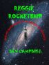 Reggie Rocketship and His Boom Boom Pow Galaxy of Secrets by Ben Campbell