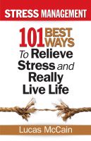 Cover for 'Stress Management: 101 Best Ways to Relieve Stress and Really Live Life'