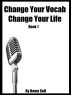 Change Your Vocab, Change Your Life Book 1 by Bema Self
