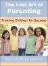 Excerpts from the Lost Art of Parenting: Training Children for Success by Rick Kraemer