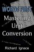 WORDS FIRST:  Mastering Unit Conversion by Richard Ignace