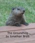 The Groundhog: A Short Story by Jonathan Brett