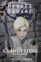 Cover for 'The Clandestine Conflict, Part I - Heroes Square'