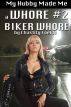My Hubby Made Me a Biker Whore by Chastity Foelds