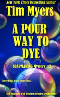 Cover for 'A Pour Way to Dye (Book 2 in the Soapmaking Mysteries)'