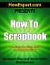 How to Scrapbook  - Your-Step-By-Step Guide to Scrapbooking by HowExpert Press