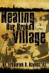 Healing Our Broken Village by Frederick D. Haynes