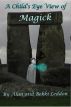 A Child's Eye View of Magick by Alan Leddon