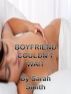 Boyfriend Couldnt Wait by Sarah Smith