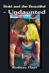 The bold and the beautiful, undaunted by RODNEY HART