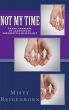 Not My Time by Misty Reigenborn